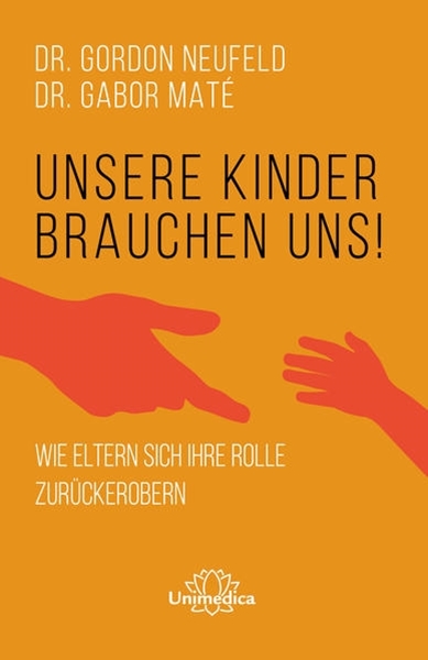 Bild von Neufeld, Gordon: Unsere Kinder brauchen uns