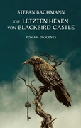 Bild von Bachmann, Stefan: Die letzten Hexen von Blackbird Castle