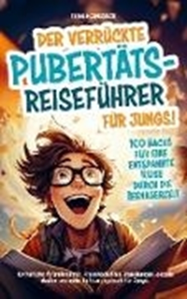 Bild von Fridolin Jungbauer: Der verrückte Pubertäts-Reiseführer für Jungs! 100 Hacks für eine entspannte Reise durch die Teenagerzeit