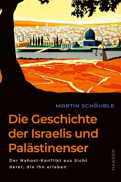 Bild von Schäuble, Martin: Die Geschichte der Israelis und Palästinenser