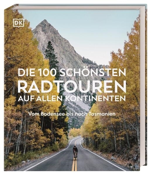 Bild von DK Verlag - Reise (Hrsg.): Die 100 schönsten Radtouren auf allen Kontinenten