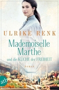 Bild von Renk, Ulrike: Mademoiselle Marthe und die Küche der Freiheit