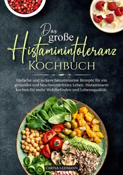 Bild von Lehmann, Carina: Das große Histaminintoleranz Kochbuch