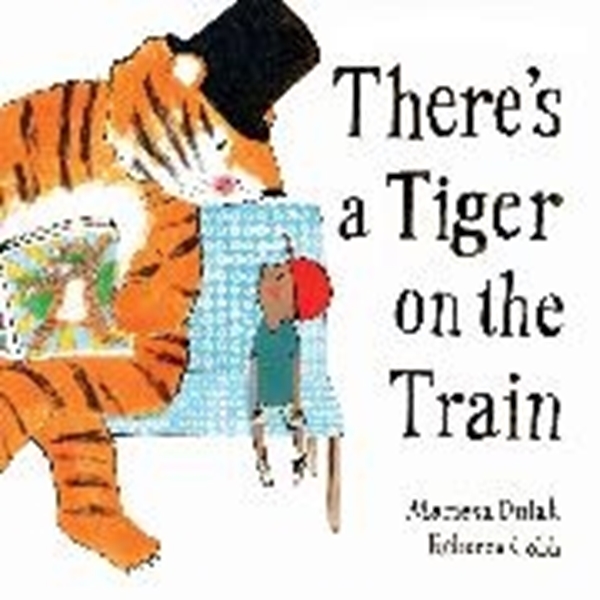 Bild von Dulak, Mariesa: There's a Tiger on the Train
