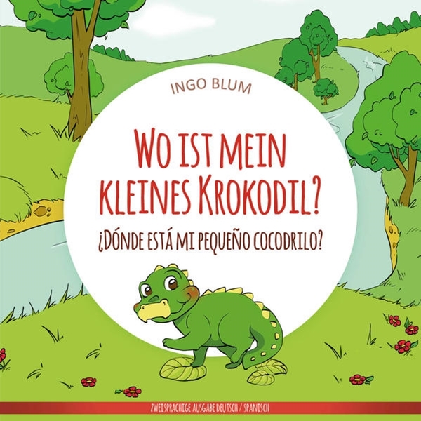 Bild von Blum, Ingo: Wo ist mein kleines Krokodil? - ¿Dónde está mi pequeño cocodrilo?