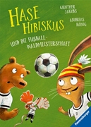 Bild von König, Andreas: Hase Hibiskus und die Fußball-Waldmeisterschaft (Fußball-Buch für Kinder ab 3 Jahre, Vorlesebuch)