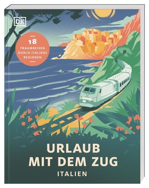 Bild von DK Verlag - Reise (Hrsg.): Urlaub mit dem Zug: Italien